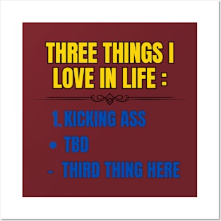 Three Things I Love In Life Posters and Art